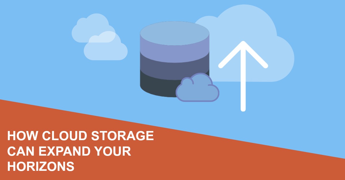 How Cloud Storage Expands Your Horizons