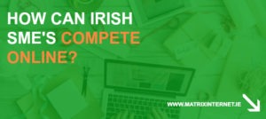 How Can Irish SMEs Compete Online?