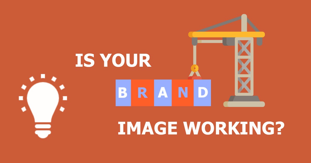 Is Your Brand Image Working?