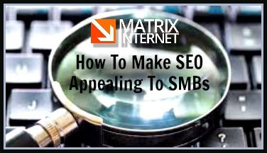 How To Make SEO Appealing to SMBs.