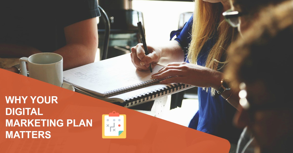 Why Your Digital Marketing Plan Matters